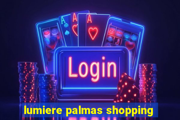 lumiere palmas shopping